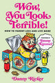 Wow, You Look Terrible: How to Parent Less and Live More