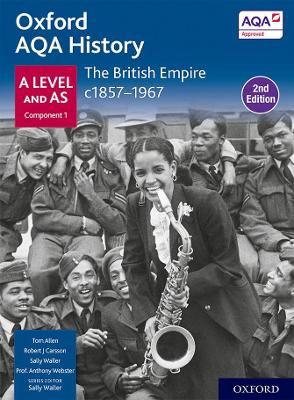 Oxford AQA History for A Level: The British Empire c1857-1967 Student Book (Second Edition)