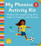Essential Letters and Sounds: My Phonics Activity Kit 1