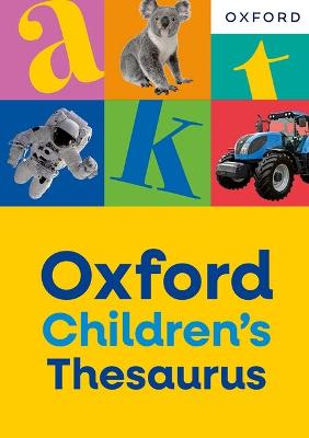 Oxford Children's Thesaurus: Build vocabulary skills for ages 8+ with age-appropriate synonyms (Oxford Children's Dictionaries)
