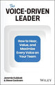 The Voice-Driven Leader: How to Hear, Value, and Maximize Every Voice on Your Team