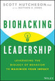 Biohacking Leadership: Leveraging the Biology of Behavior to Maximize Your Impact