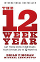 The 12 Week Year: Get More Done in 12 Weeks than Others Do in 12 Months
