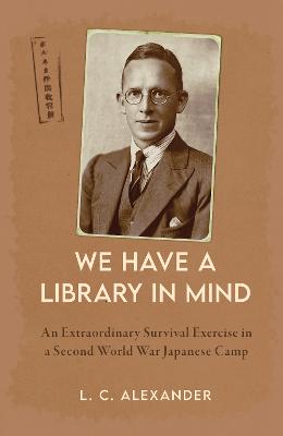 We Have a Library in Mind: An Extraordinary Survival Exercise in a Second World War Japanese Camp