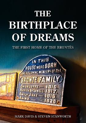 Birthplace of Dreams: The First Home of the Brontes