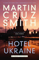 Hotel Ukraine: The final Arkady Renko novel, from one of the undisputed masters of the political thriller