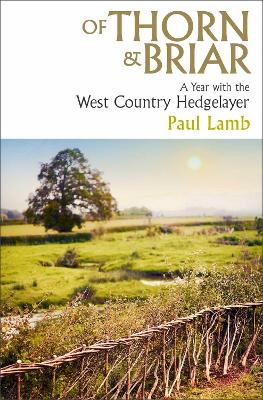 Of Thorn & Briar: A Year with the West Country Hedgelayer