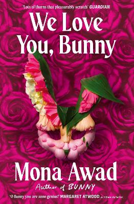 We Love You, Bunny: The dazzlingly original romp in the Bunny-verse from the queen of the fever dream