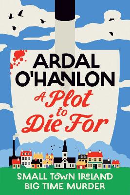 A Plot to Die For : Small town Ireland.