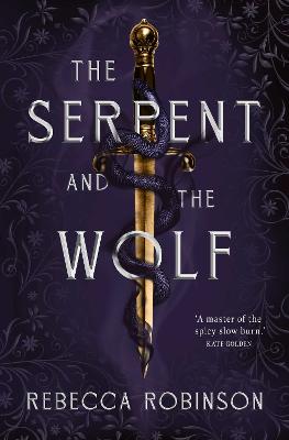 The Serpent and the Wolf: A thrilling romantasy debut combining high-stakes political intrigue and a steamy, slow-burn, enemies-to-lovers romance.