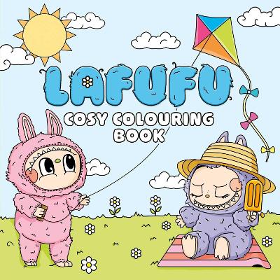Lafufu Cosy Colouring Book: A cute and comfy colouring book for all ages!: Volume 1