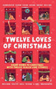 The Twelve Loves of Christmas: an advent calendar of festive romance stories for Christmas