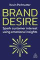 Brand Desire: Spark Customer Interest Using Emotional Insights