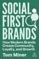 Social First Brands: How Modern Brands Create Community, Loyalty, and Growth