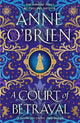 A Court of Betrayal: The gripping historical novel from the Sunday Times bestselling author!