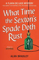 What Time the Sexton's Spade Doth Rust: A Flavia De Luce Novel