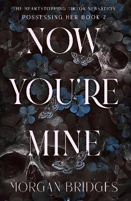 Now You're Mine: The viral dark stalker romance everyone is talking about!