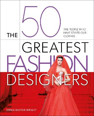 The 50 Greatest Fashion Designers: The People Who Have Styled Our Clothes