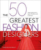 The 50 Greatest Fashion Designers: The People Who Have Styled Our Clothes