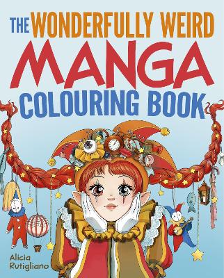 The Wonderfully Weird Manga Colouring Bo
