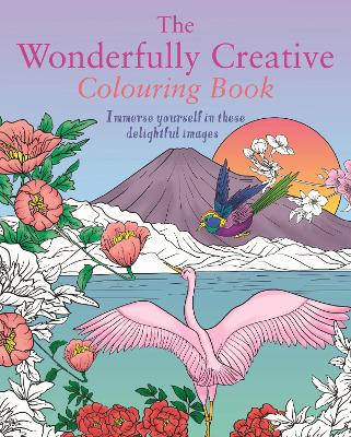 The Wonderfully Creative Colouring Book: Immerse yourself in these delightful images