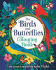 The Birds and Butterflies Colouring Book: Let your creativity take flight
