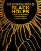 The Essential Book of Black Holes: Master the Mysteries of Black Holes in 12 Short Chapters