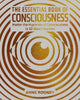 The Essential Book of Consciousness: Master the Mysteries of Consciousness in 12 Short Chapters