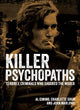 Killer Psychopaths: Terrible Criminals Who Shocked the World