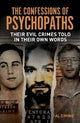 The Confessions of Psychopaths: Their Evil Crimes Told in Their Own Words