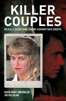 Killer Couples: Deadly Duos and Their Horrifying Deeds
