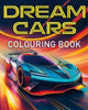 Dream Cars Colouring Book: With 45 Luxury Cars to Colour