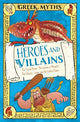 Greek Myths: Heroes and Villains: The Trojan Horse, The Legend of Heracles, The Odyssey, Jason and the Golden Fleece