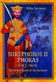 Nikephoros II Phokas, 912-969: The White Death of the Saracens