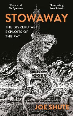 Stowaway: The Disreputable Exploits of the Rat - A NEW SCIENTIST NON-FICTION BOOK OF THE YEAR
