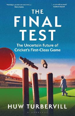 The Final Test: The Uncertain Future of Cricket's  First-Class Game