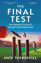 The Final Test: The Uncertain Future of Cricket's  First-Class Game