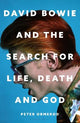 David Bowie and the Search for Life, Death and God: A spiritual meditation on his music and creativity
