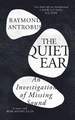 The Quiet Ear: An Investigation of Missing Sound: The 'bighearted, transformative memoir' about deafness and identity