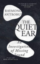 The Quiet Ear: An Investigation of Missing Sound: The 'bighearted, transformative memoir' about deafness and identity