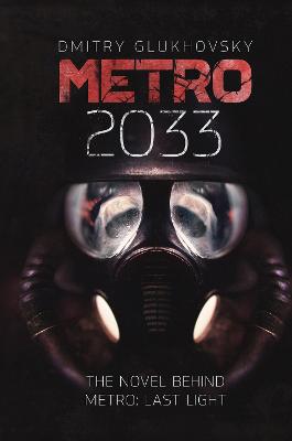 Metro 2033: The novels that inspired the bestselling games