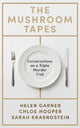 The Mushroom Tapes: Conversations on a Triple Murder Trial - from three of Australia's finest writers, including the winner of the 2025 Baillie Gifford Prize