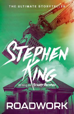 Roadwork: from No. 1 bestseller Stephen King writing as Richard Bachman