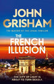 The French Illusion: the explosive new novel from the master of the legal thriller