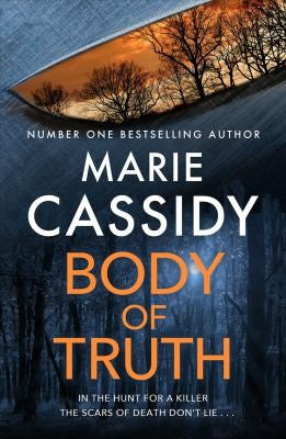 Body of Truth: The unmissable debut crime thriller from Ireland's former state pathologist & bestselling author of Beyond the Tape