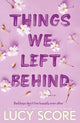 Things We Left Behind: the Sunday Times bestseller and TikTok sensation - Lucy's new book Story of My Life is out now!