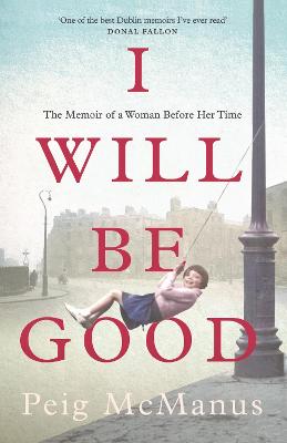 I Will Be Good : The Memoir of a Woman B