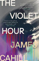 The Violet Hour: An utterly gripping story of love, art, ambition and lies