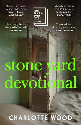 Stone Yard Devotional: Shortlisted for the Booker Prize 2024 and One of the 10 Best Books of 2025 for the New York Times and Washington Post