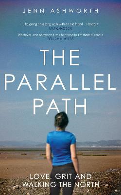 The Parallel Path: Love, Grit and Walking the North